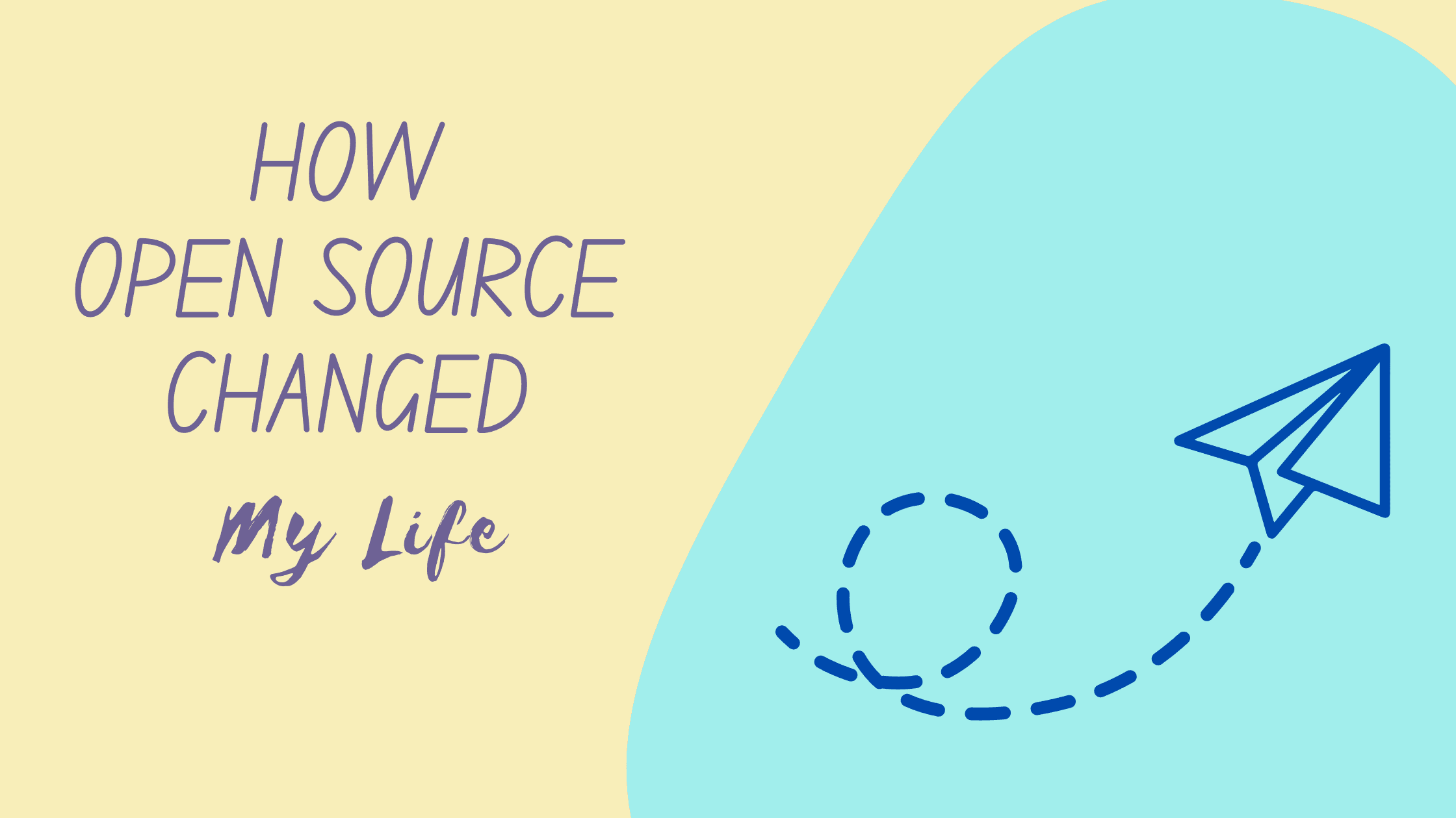 How Open Source Changed My Life